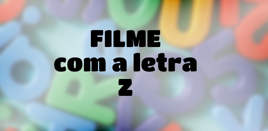 Filme que Começa com a Letra Z