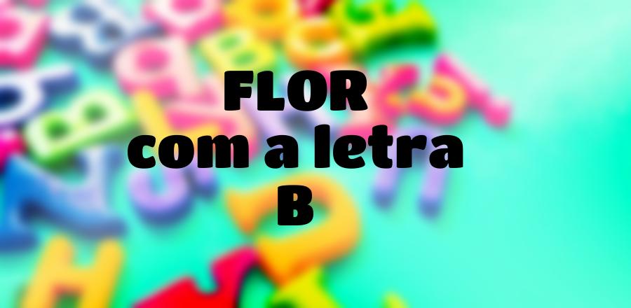 Flor que Começa com a Letra B