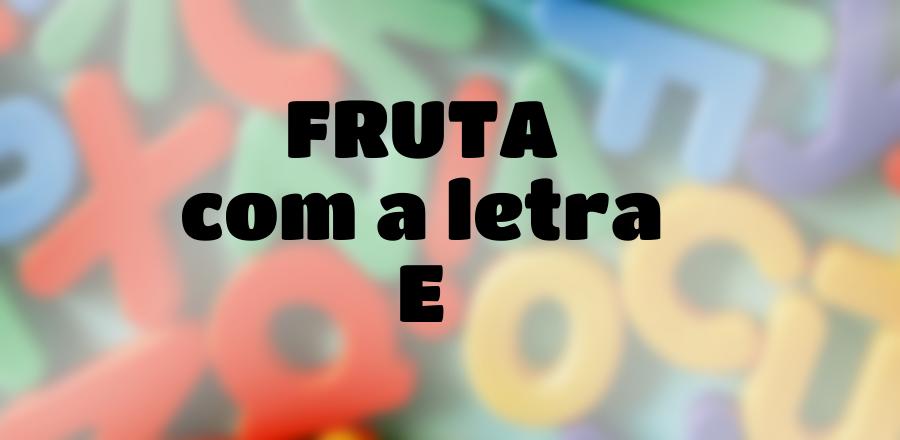 Fruta que Começa com a Letra E