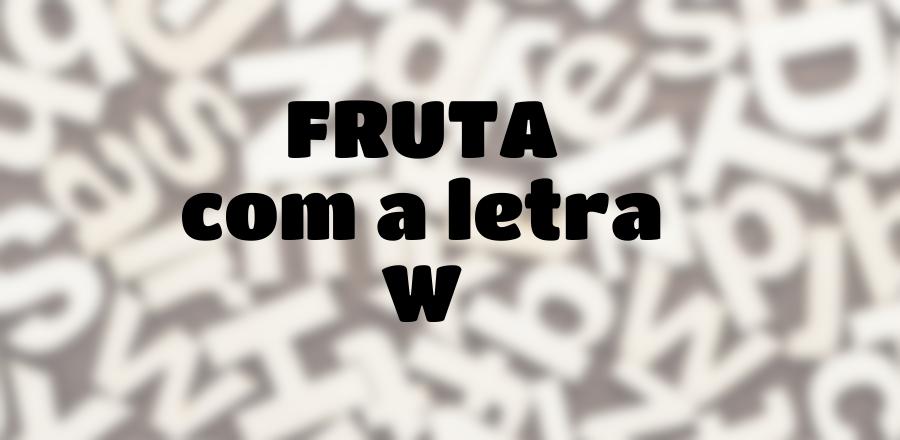 Fruta que Começa com a Letra W