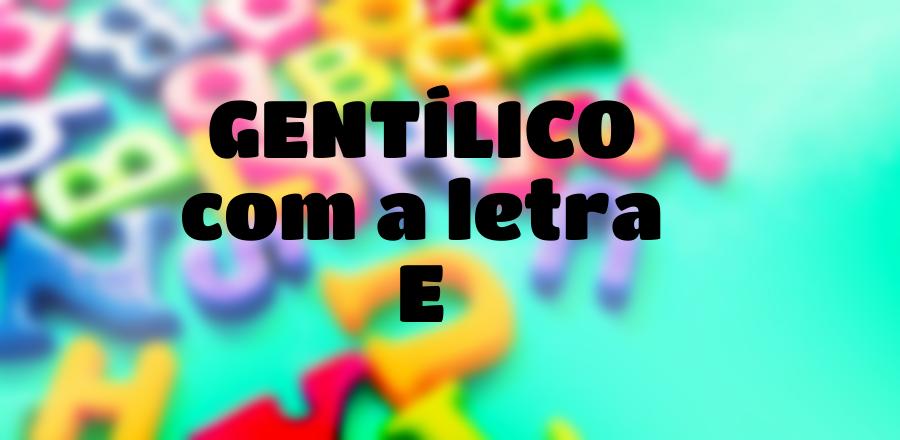 Gentílico que Começa com a Letra E
