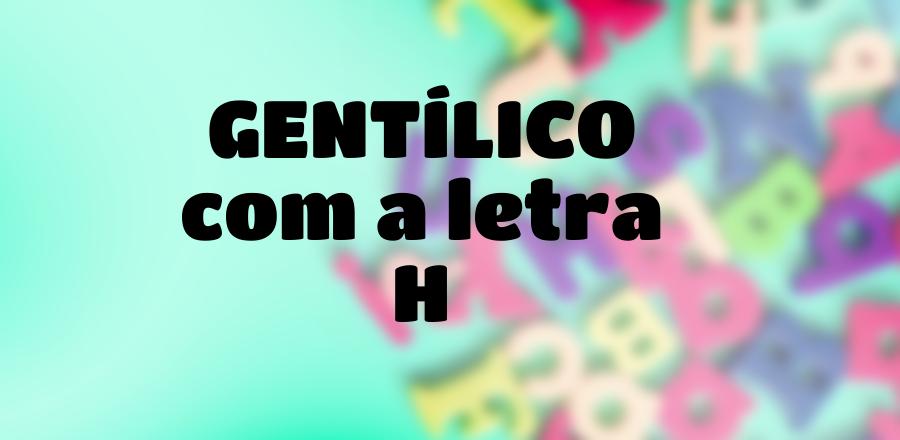 Gentílico que Começa com a Letra H