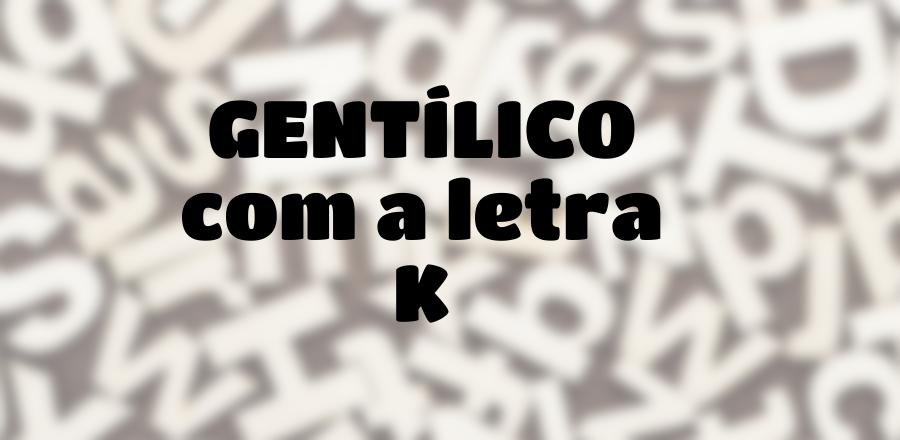 Gentílico que Começa com a Letra K