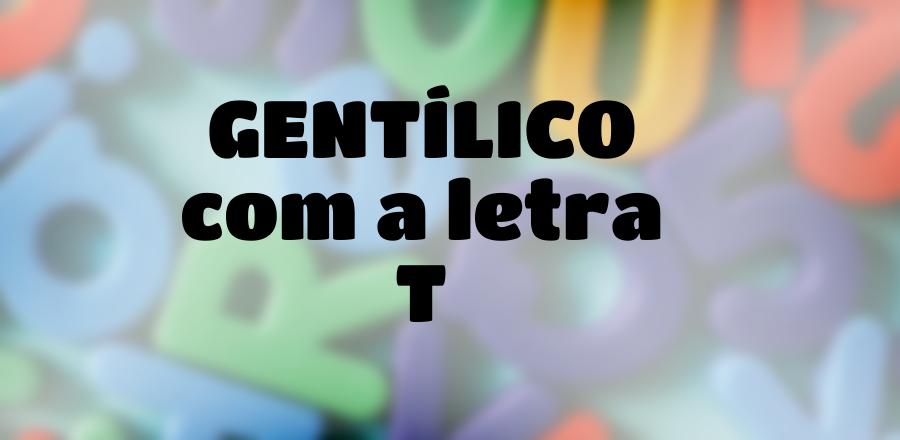 Gentílico que Começa com a Letra T