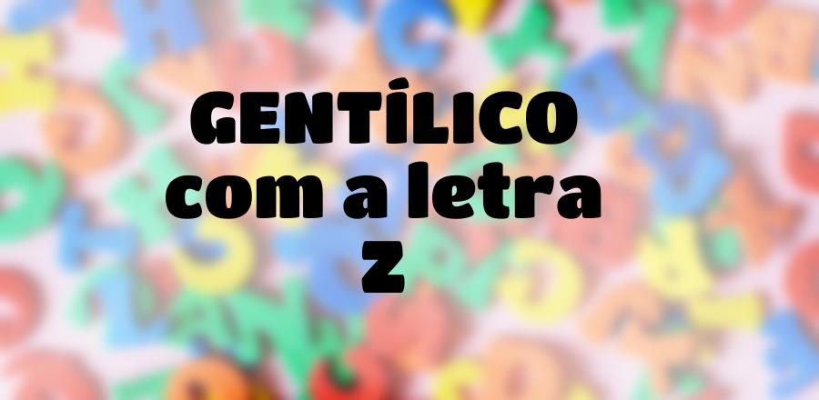 Gentílico que Começa com a Letra Z