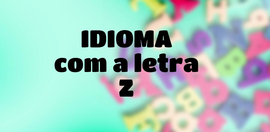 Idioma que Começa com a Letra Z