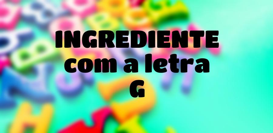 Ingrediente que Começa com a Letra G