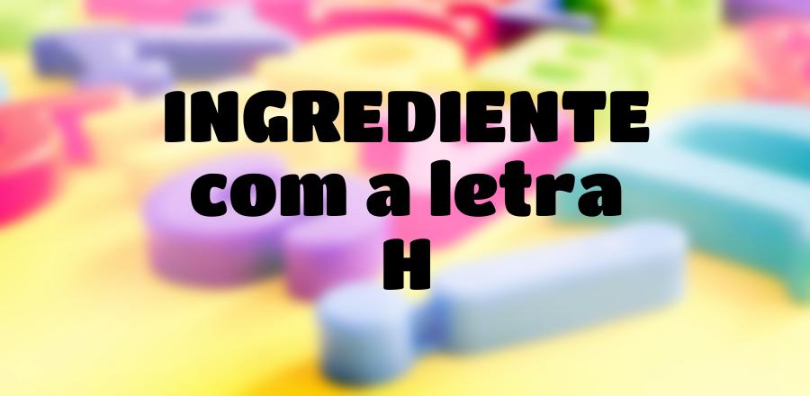 Ingrediente que Começa com a Letra H