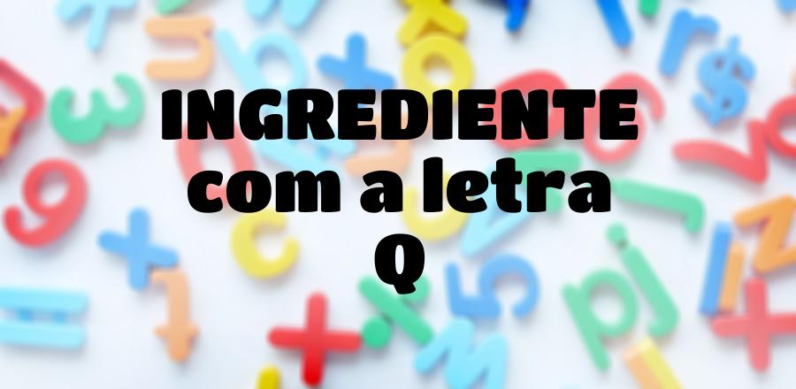 Ingrediente que Começa com a Letra Q