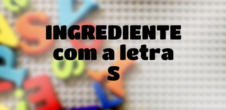 Ingrediente que Começa com a Letra S