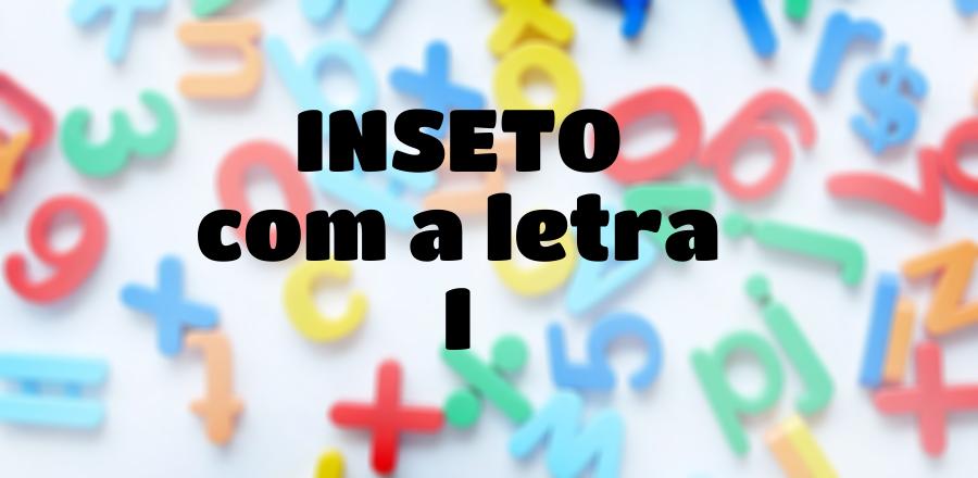 Inseto que Começa com a Letra I