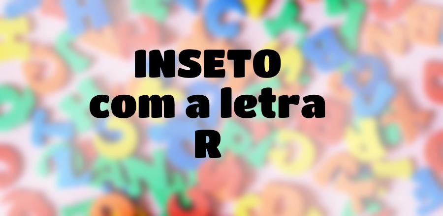 Inseto que Começa com a Letra R