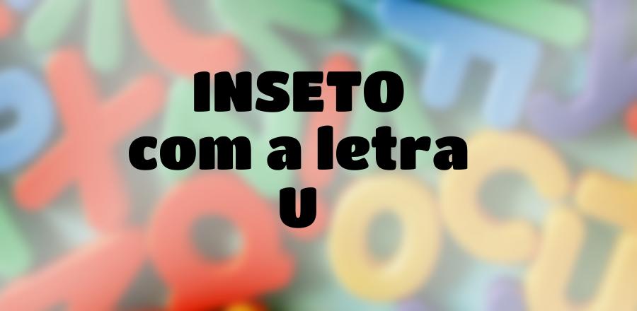 Inseto que Começa com a Letra U