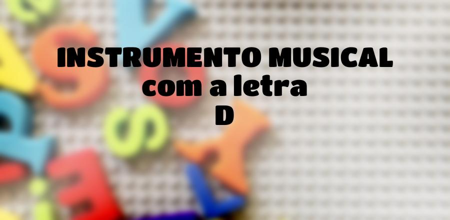 Instrumento Musical que Começa com a Letra D