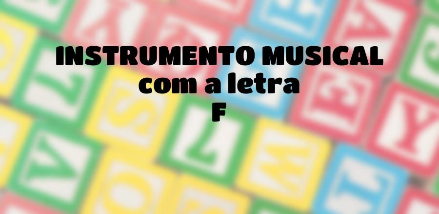 Instrumento Musical que Começa com a Letra F