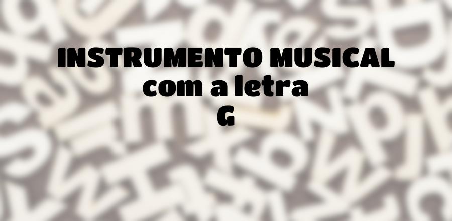 Instrumento Musical que Começa com a Letra G