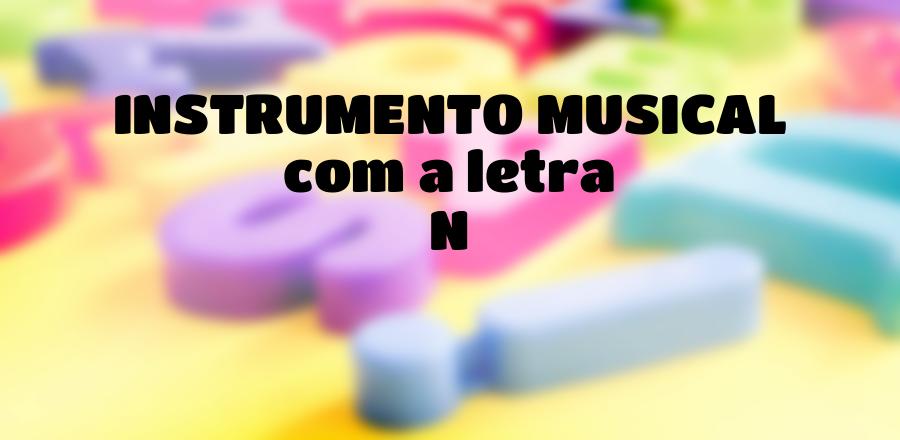 Instrumento Musical que Começa com a Letra N