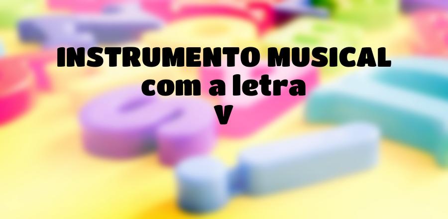 Instrumento Musical que Começa com a Letra V