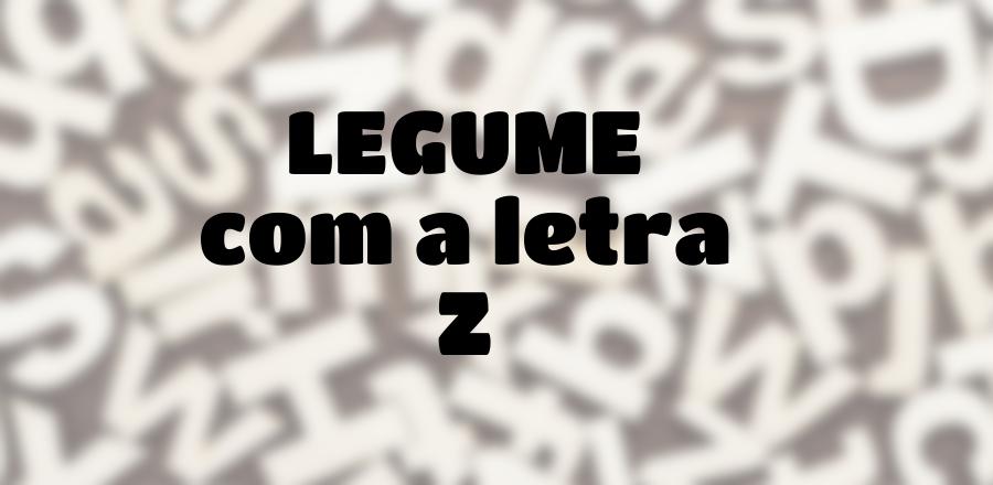 Legume que Começa com a Letra Z