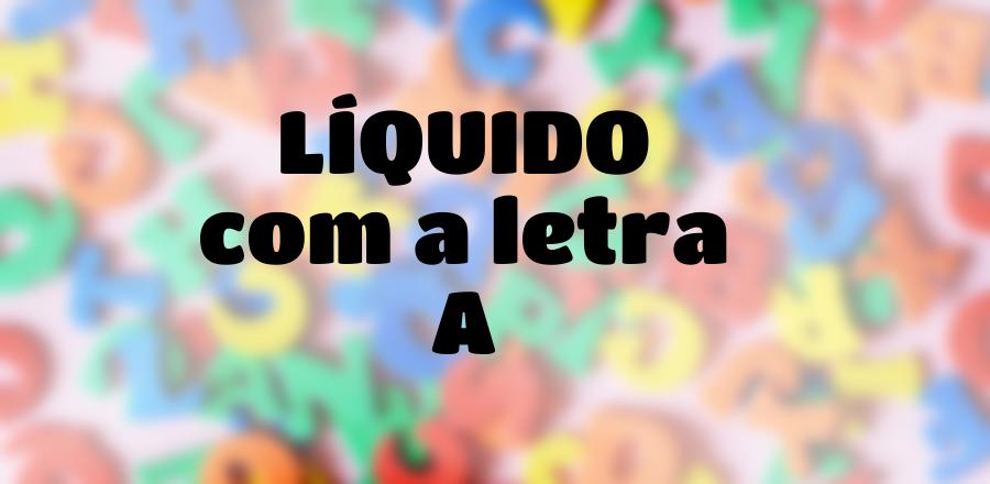 Líquido que Começa com a Letra A