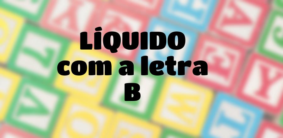 Líquido que Começa com a Letra B