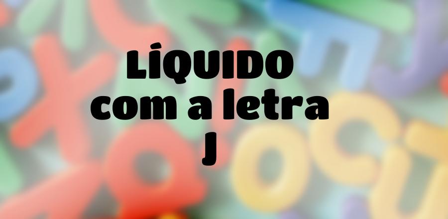 Líquido que Começa com a Letra J