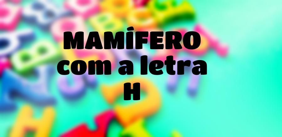 Mamífero que Começa com a Letra H