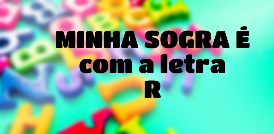 Minha Sogra É que Começa com a Letra R