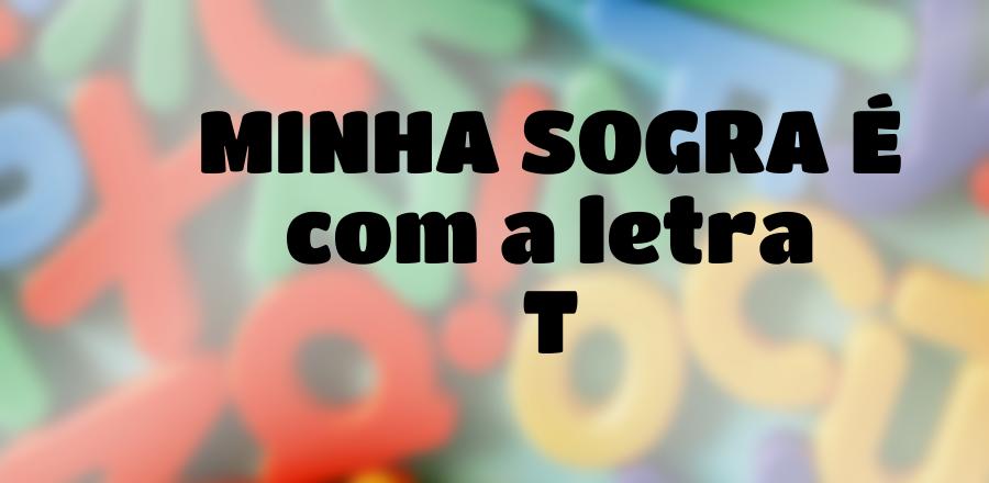 Minha Sogra É que Começa com a Letra T