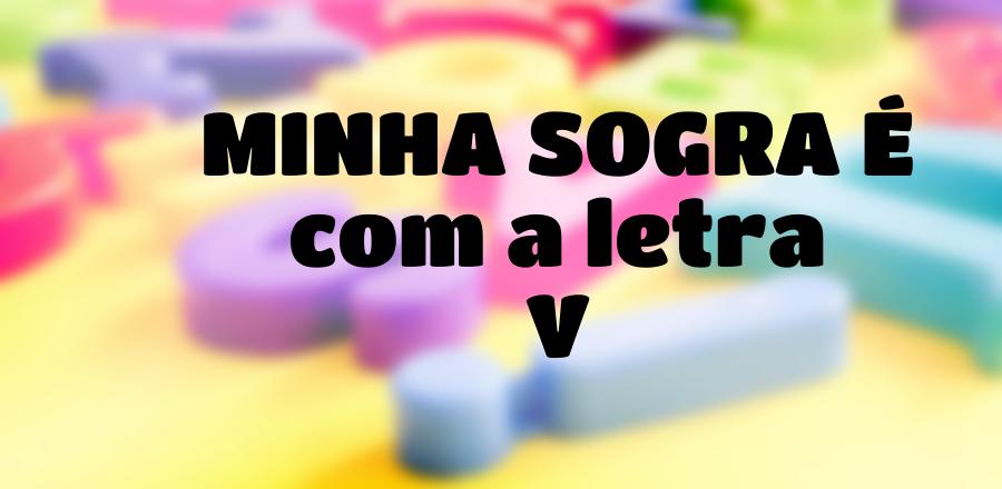 Minha Sogra É que Começa com a Letra V