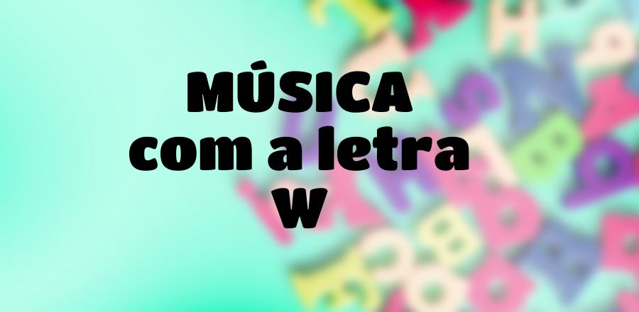 Música que Começa com a Letra W