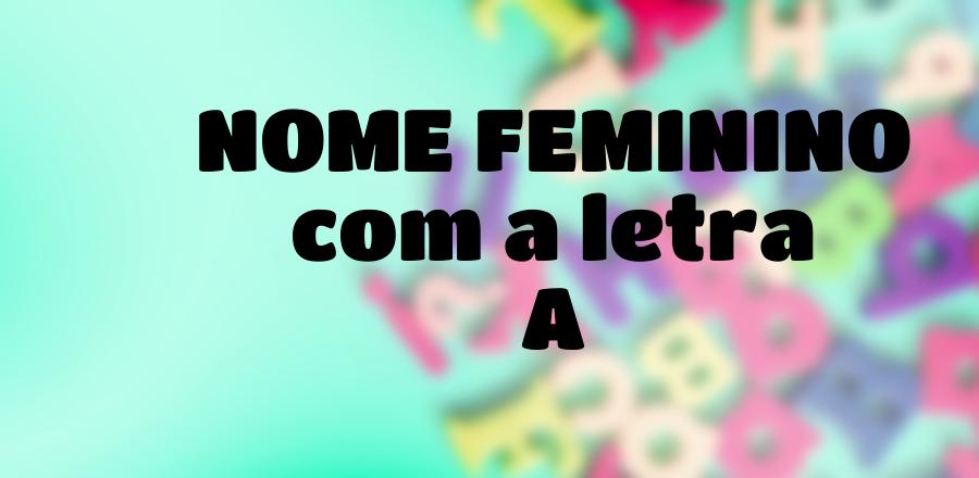 Nome Feminino que Começa com a Letra A