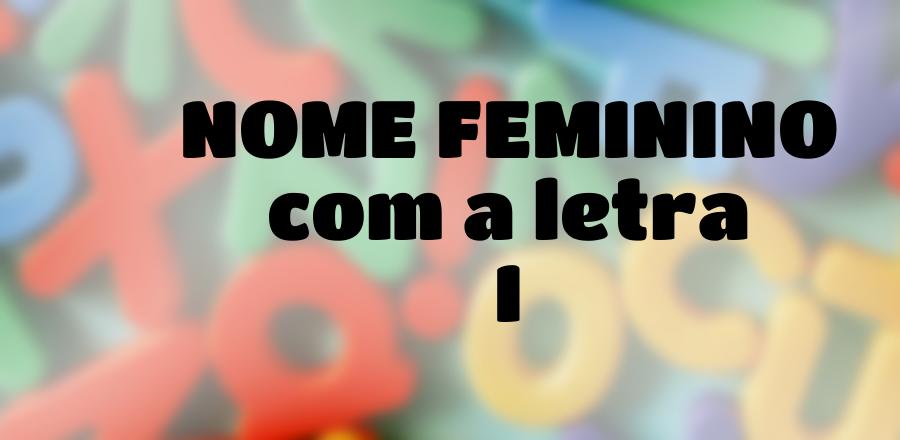 Nome Feminino que Começa com a Letra I