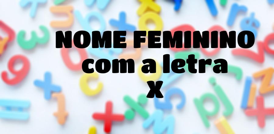 Nome Feminino que Começa com a Letra X