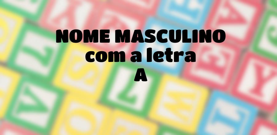 Nome Masculino que Começa com a Letra A