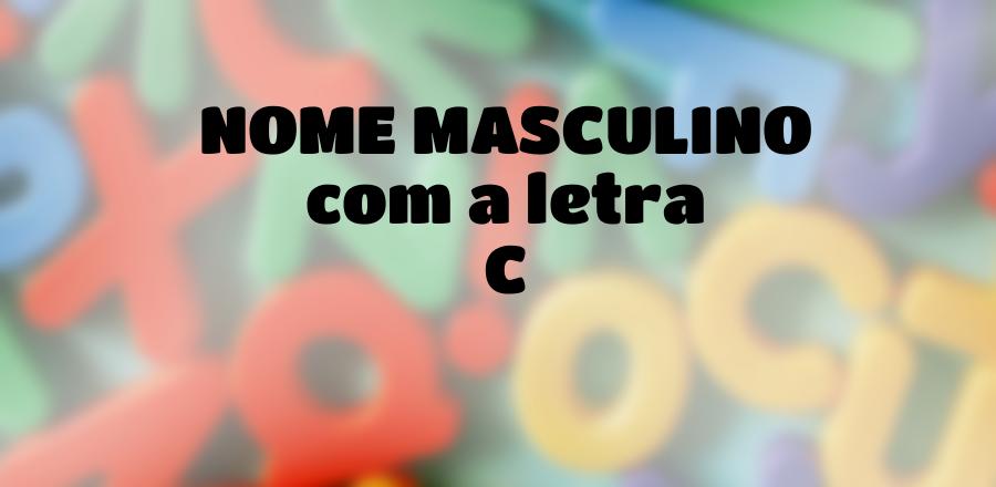 Nome Masculino que Começa com a Letra C