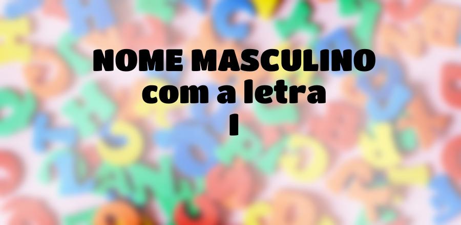 Nome Masculino que Começa com a Letra I