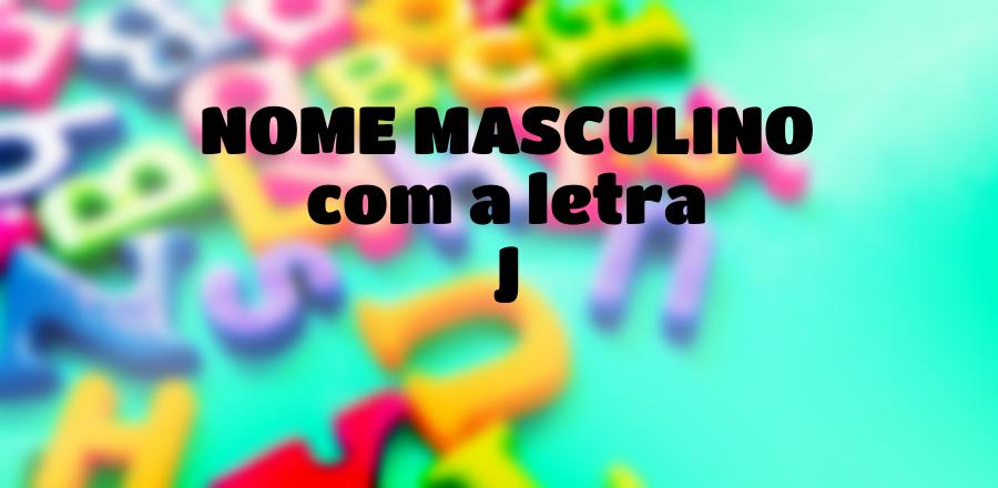 Nome Masculino que Começa com a Letra J