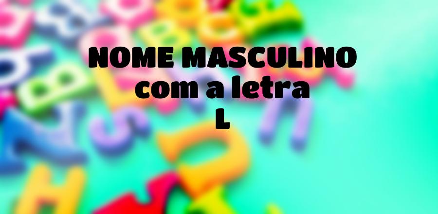 Nome Masculino que Começa com a Letra L