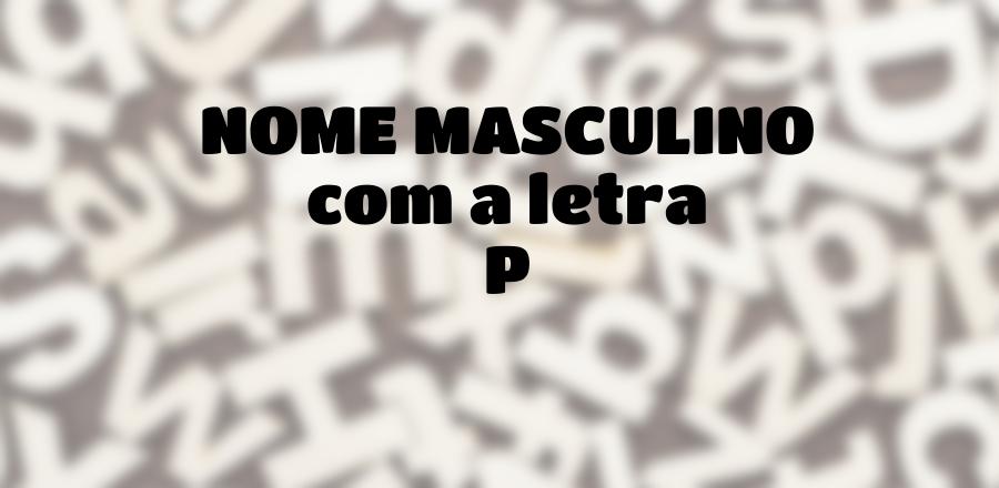 Nome Masculino que Começa com a Letra P