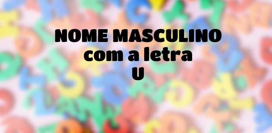 Nome Masculino que Começa com a Letra U
