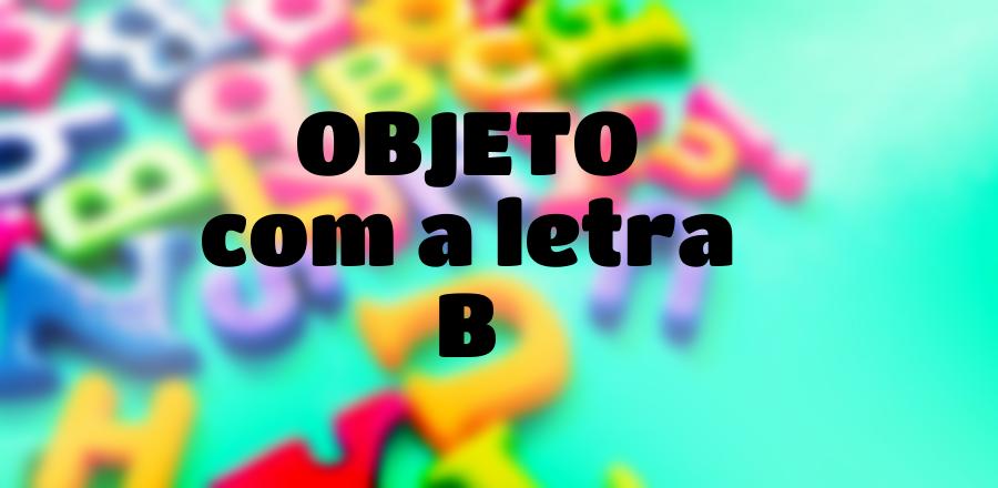 Objeto que Começa com a Letra B