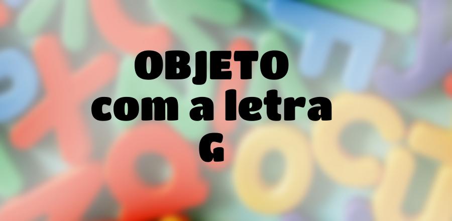 Objeto que Começa com a Letra G