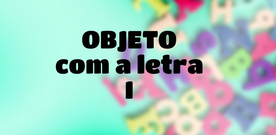 Objeto que Começa com a Letra I