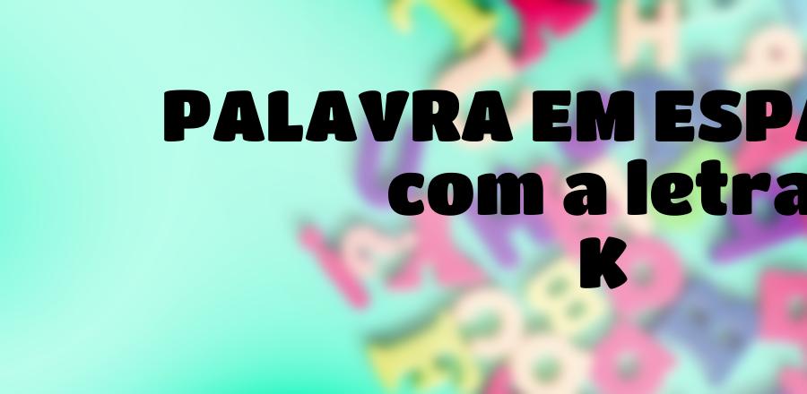 Palavra Em Espanhol que Começa com a Letra K