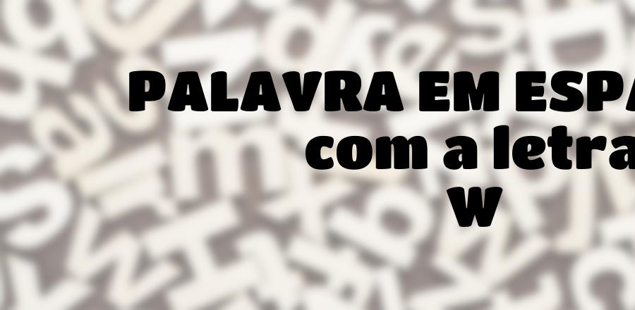 Palavra Em Espanhol que Começa com a Letra W