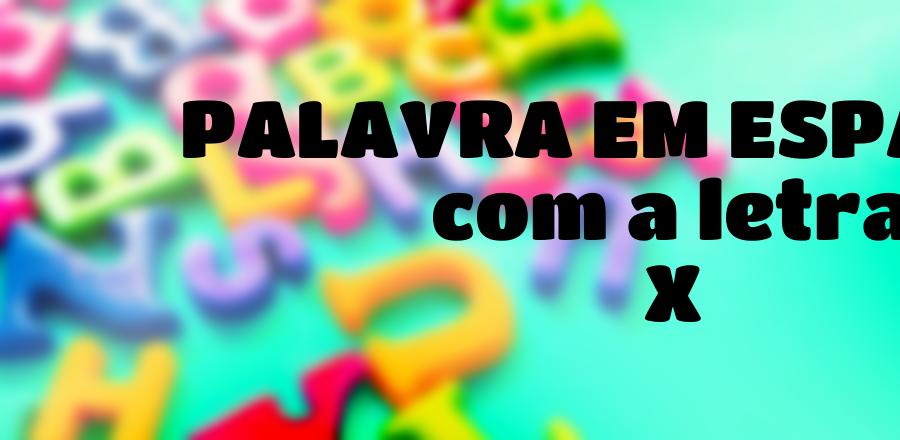 Palavra Em Espanhol que Começa com a Letra X