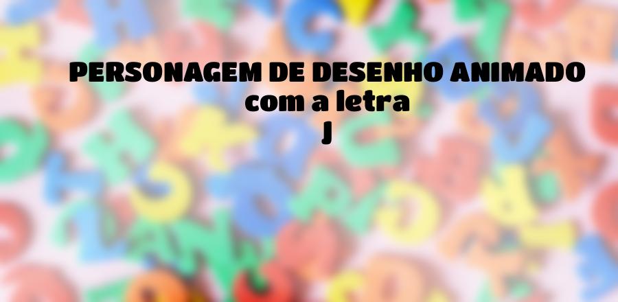 Personagem de Desenho Animado que Começa com a Letra J