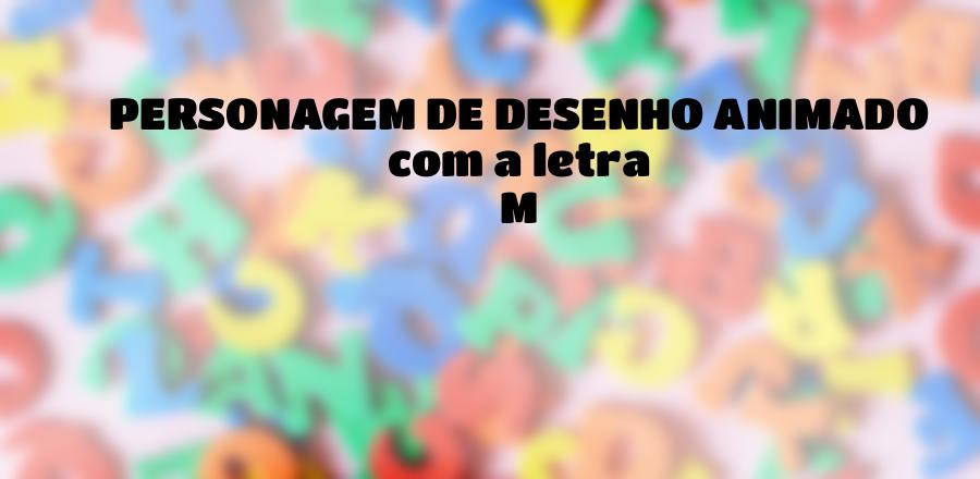 Personagem de Desenho Animado que Começa com a Letra M