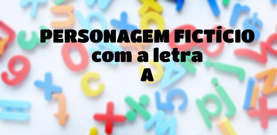 Personagem Fictício que Começa com a Letra A
